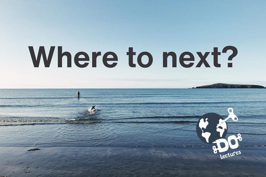 Where To Next - One Day Workshop - The DO Lectures  - 25 September